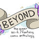 Illustration for article titled Help Bring This Queer Science Fiction Comics Anthology To Life
